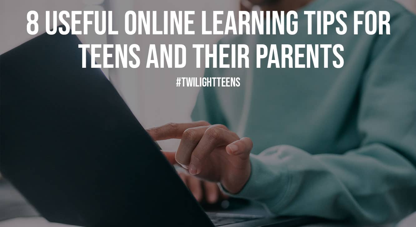 8 Useful Online Learning Tips for Teens and Their Parents