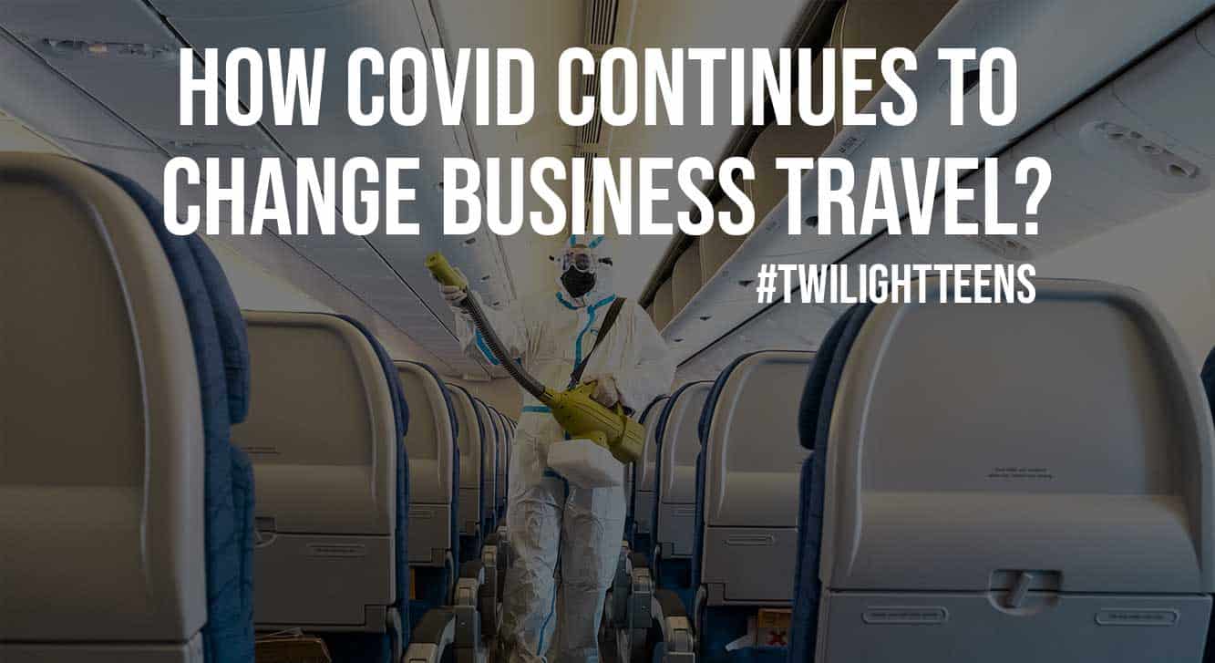 How Covid Continues to Change Business Travel