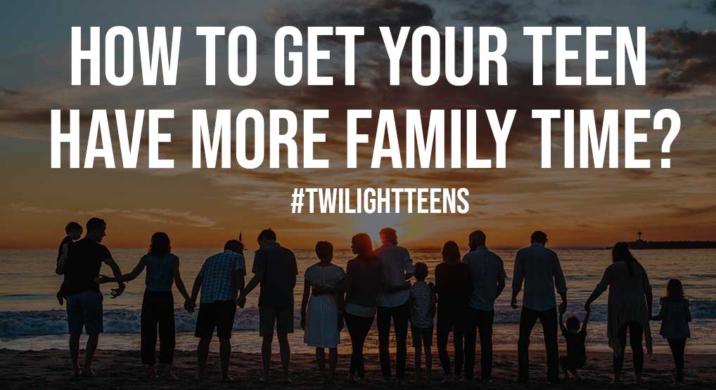 How To Get Your Teen Have More Family Time