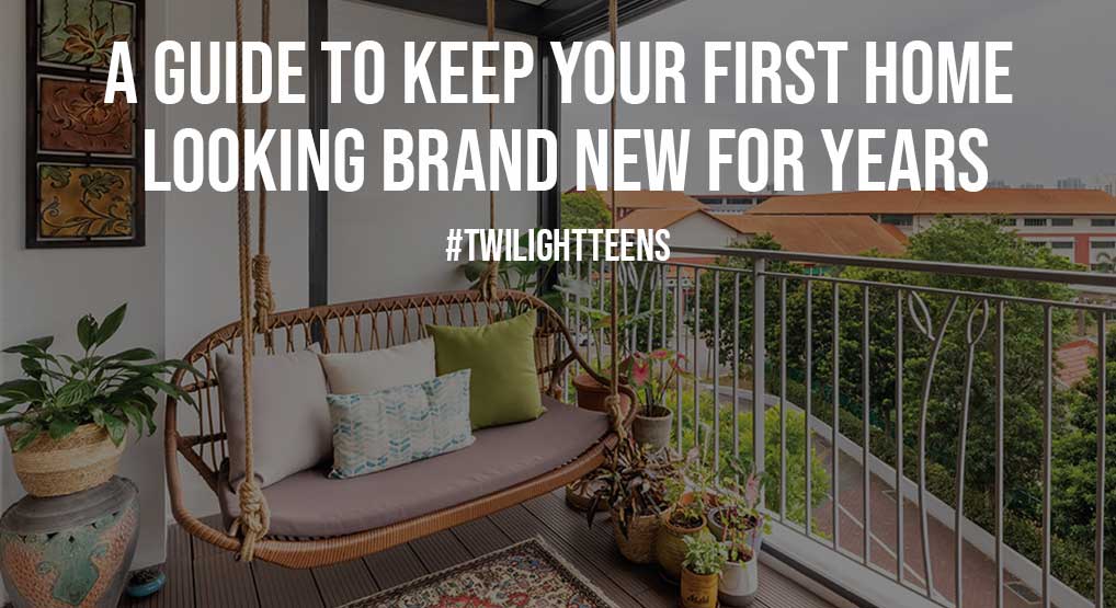 A Guide to Keep Your First Home Looking Brand New for Years