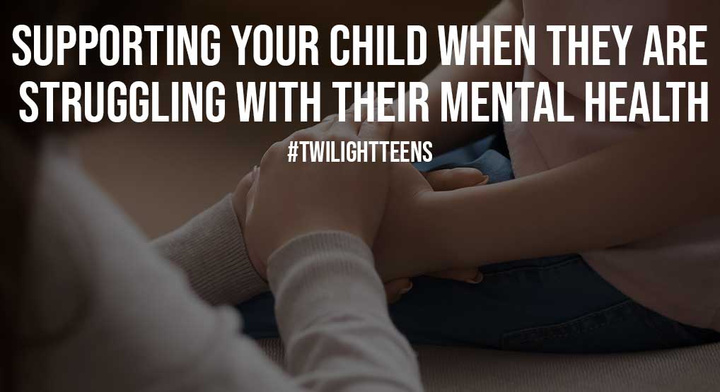 Supporting Your Child When They are Struggling with Their Mental Health