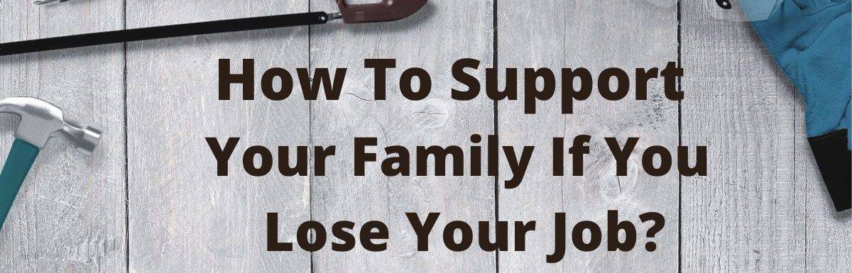 How To Support Your Family If You Lose Your Job?
