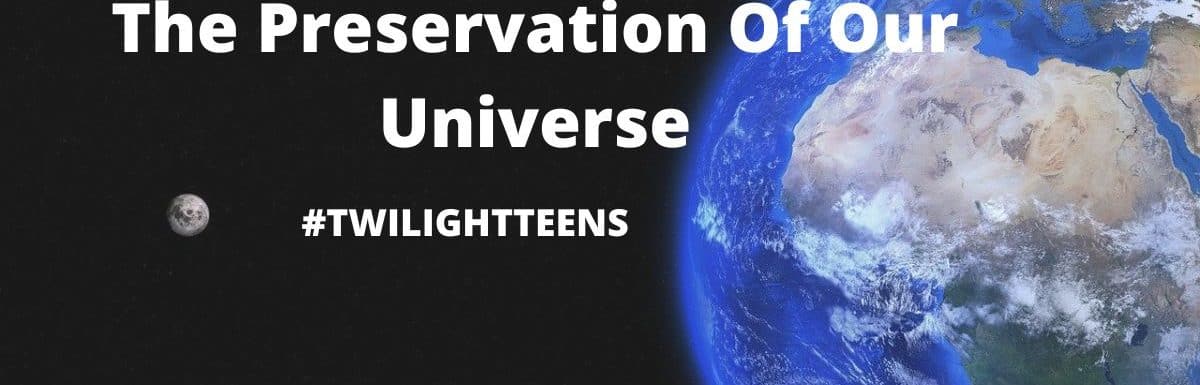 Things You Can Do To Assist In The Preservation Of Our Universe